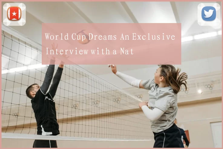 World Cup Dreams An Exclusive Interview with a Nat